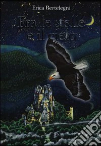 Fra le stelle e il cielo libro