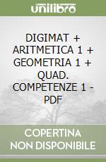 DIGIMAT +    ARITMETICA 1 + GEOMETRIA 1 + QUAD. COMPETENZE 1 -  PDF libro