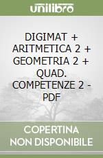 DIGIMAT +    ARITMETICA 2 + GEOMETRIA 2 + QUAD. COMPETENZE 2 -  PDF libro
