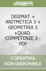 DIGIMAT +    ARITMETICA 3 + GEOMETRIA 3 +QUAD. COMPETENZE 3 -  PDF libro
