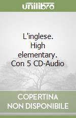 L'inglese. High elementary. Con 5 CD-Audio