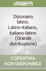 Dizionario latino. Latino-italiano, italiano-latino (Grande distribuzione) libro