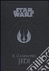 Il cammino Jedi. Star Wars. Ediz. illustrata libro