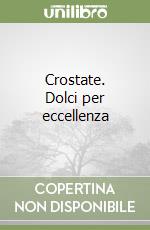 Crostate. Dolci per eccellenza libro