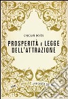 Prosperità e legge dell'attrazione. Come ottenere la ricchezza che meriti libro