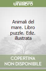 Animali del mare. Libro puzzle. Ediz. illustrata libro