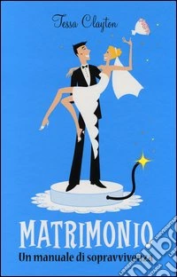 Matrimonio. Un manuale di sopravvivenza libro
