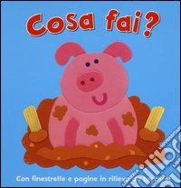 Cosa fai? Ediz. illustrata libro