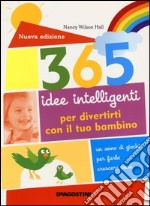 365 idee intelligenti per divertirti con il tuo bambino