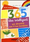 365 idee intelligenti per divertirti con il tuo bambino libro di Wilson Hall Nancy