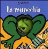 La ranocchia. Ediz. illustrata libro