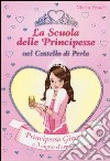 Principessa Ginevra e il cigno d'argento. La scuola delle principesse nel castello di Perla. Vol. 24 libro