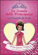 Principessa Viola e il cerbiatto fatato. La scuola delle principesse nel castello di Perla. Vol. 23 libro