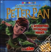 L'avventura della penna magica. Le nuove avventure di Peter Pan. Ediz. illustrata libro