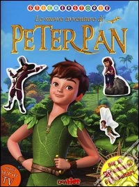 Le nuove avventure di Peter Pan. Con adesivi. Ediz. illustrata libro