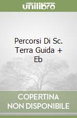Percorsi Di Sc. Terra Guida + Eb libro