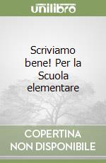 Scriviamo bene! Per la Scuola elementare libro