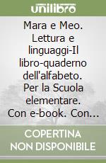 Mara e Meo. Lettura e linguaggi-Il libro-quaderno dell'alfabeto. Per la Scuola elementare. Con e-book. Con espansione online. Vol. 1 libro
