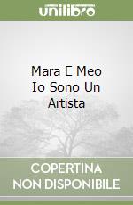 Mara E Meo Io Sono Un Artista libro