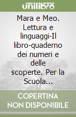 Mara e Meo. Lettura e linguaggi-Il libro-quaderno dei numeri e delle scoperte. Per la Scuola elementare. Con e-book. Con espansione online. Vol. 2 libro