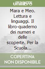 Mara e Meo. Lettura e linguaggi. Il libro-quaderno dei numeri e delle scoperte. Per la Scuola elementare. Con e-book. Con espansione online. Vol. 3 libro