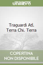 Traguardi Atl. Terra Chi. Terra libro