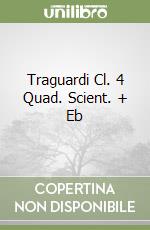 Traguardi Cl. 4 Quad. Scient. + Eb libro