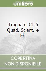 Traguardi Cl. 5 Quad. Scient. + Eb libro