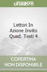 Lettori In Azione Invito Quad. Testi 4 libro