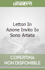 Lettori In Azione Invito Io Sono Artista libro