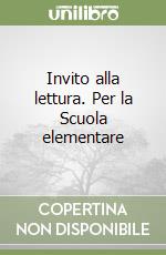 Invito alla lettura. Per la Scuola elementare