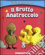 Il brutto anatroccolo. Ediz. illustrata libro