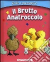 Il brutto anatroccolo. Ediz. illustrata libro