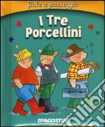 I tre porcellini. Ediz. illustrata libro