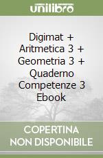 Digimat + Aritmetica 3 + Geometria 3 + Quaderno Competenze 3 Ebook libro