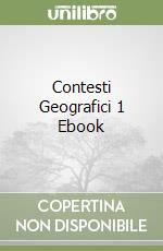 Contesti Geografici 1 Ebook libro