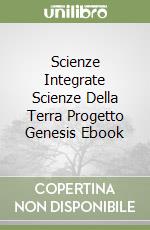 Scienze Integrate Scienze Della Terra Progetto Genesis Ebook libro