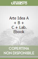 Arte Idea A + B + C + Lab. Ebook libro