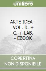 ARTE IDEA - VOL. B. + C. + LAB. - EBOOK libro