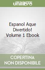 Espanol Aque Divertido! Volume 1 Ebook libro