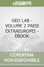 GEO LAB - VOLUME 2 PAESI EXTRAEUROPEI - EBOOK libro