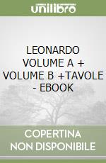 LEONARDO VOLUME A + VOLUME B +TAVOLE - EBOOK libro