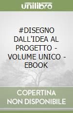 #DISEGNO DALL'IDEA AL PROGETTO - VOLUME UNICO - EBOOK libro