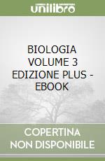 BIOLOGIA VOLUME 3 EDIZIONE PLUS - EBOOK libro