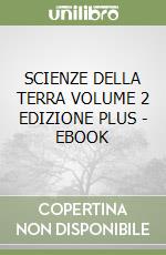 SCIENZE DELLA TERRA VOLUME 2 EDIZIONE PLUS - EBOOK libro