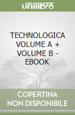 TECHNOLOGICA VOLUME A + VOLUME B - EBOOK libro