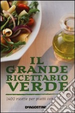 Il grande ricettario verde. 1400 ricette per piatti con verdure libro