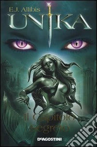 Unika. Il capitolo segreto libro