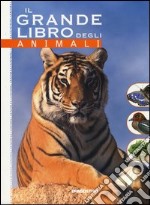 Il grande libro degli animali. Ediz. illustrata libro