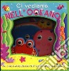 Ci vediamo nell'oceano. Ediz. illustrata libro